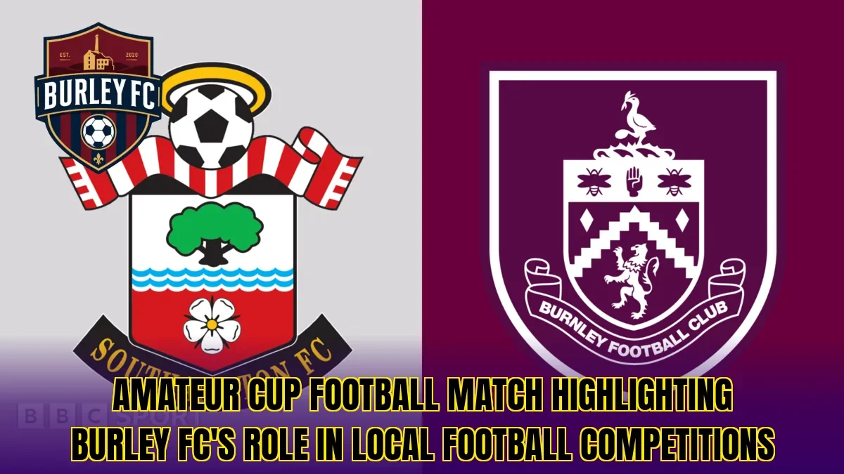 Amateur cup football match highlighting Burley FC's role in local football competitions