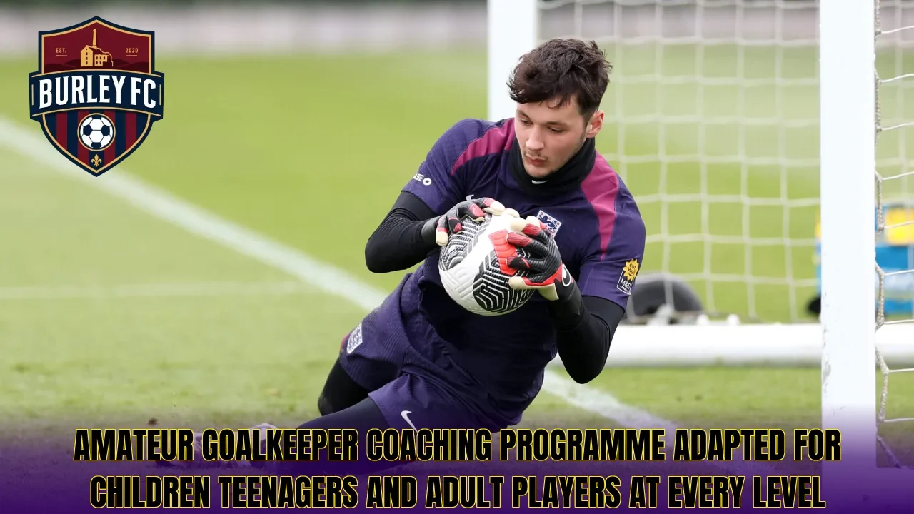 Amateur goalkeeper coaching programme adapted for children teenagers and adult players at every level
