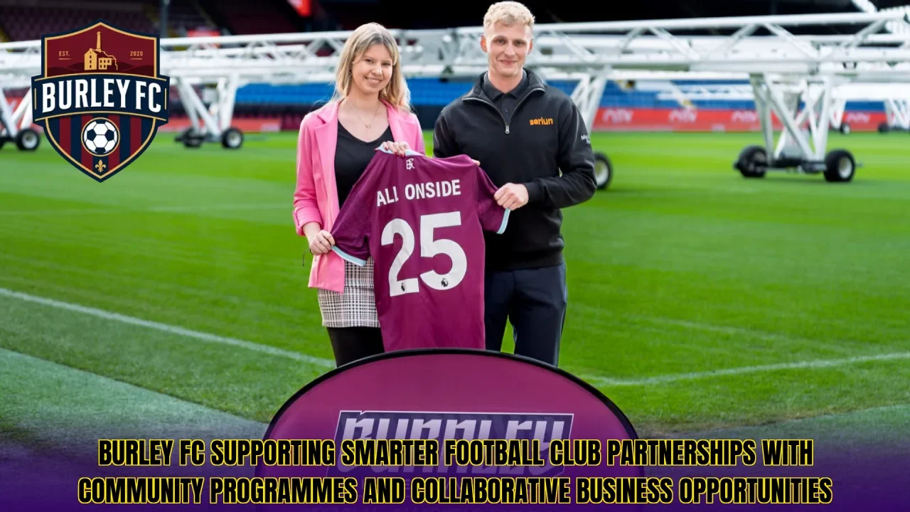 Burley FC supporting smarter football club partnerships with community programmes and collaborative business opportunities