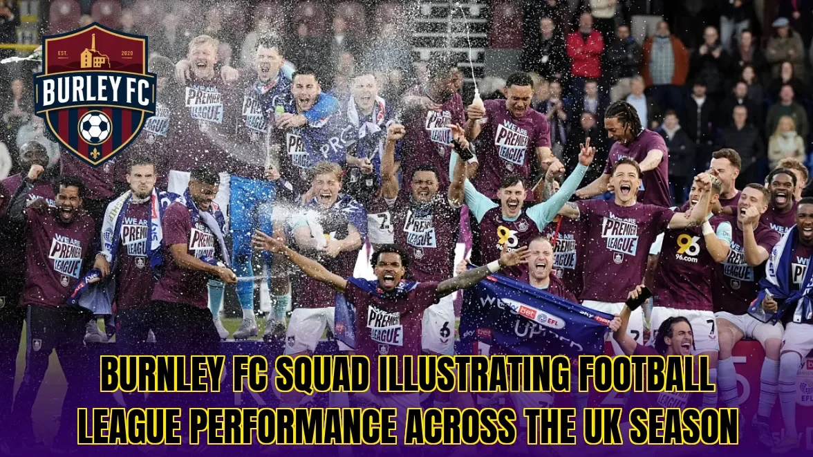 Burnley FC squad illustrating football league performance across the UK season