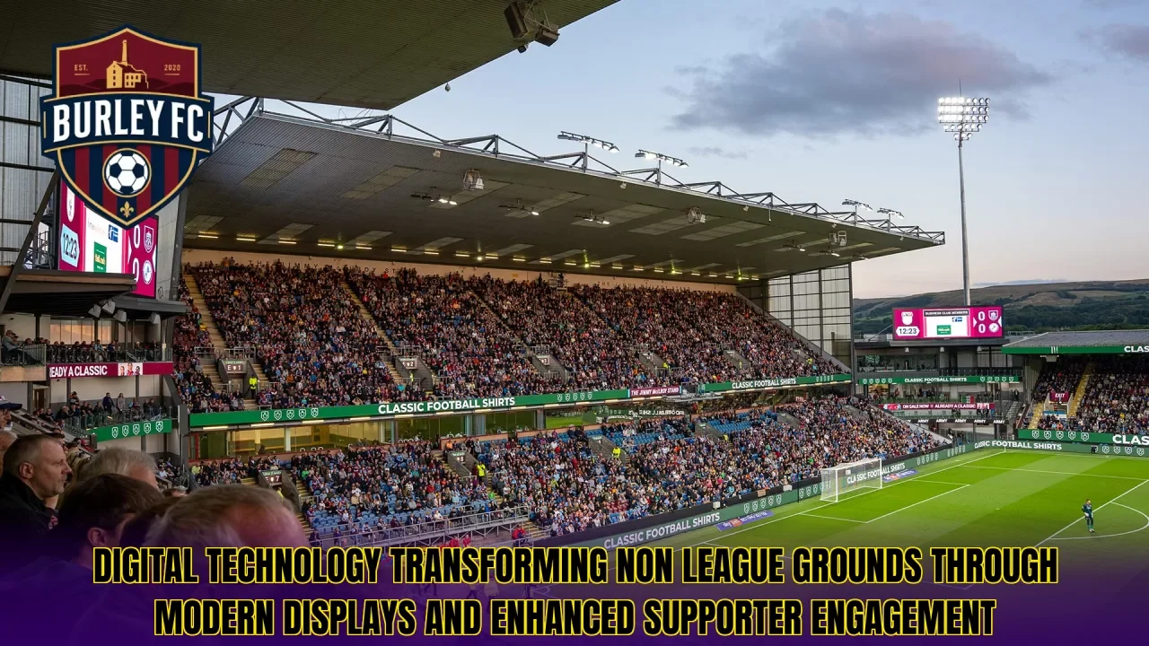 Digital technology transforming non league grounds through modern displays and enhanced supporter engagement