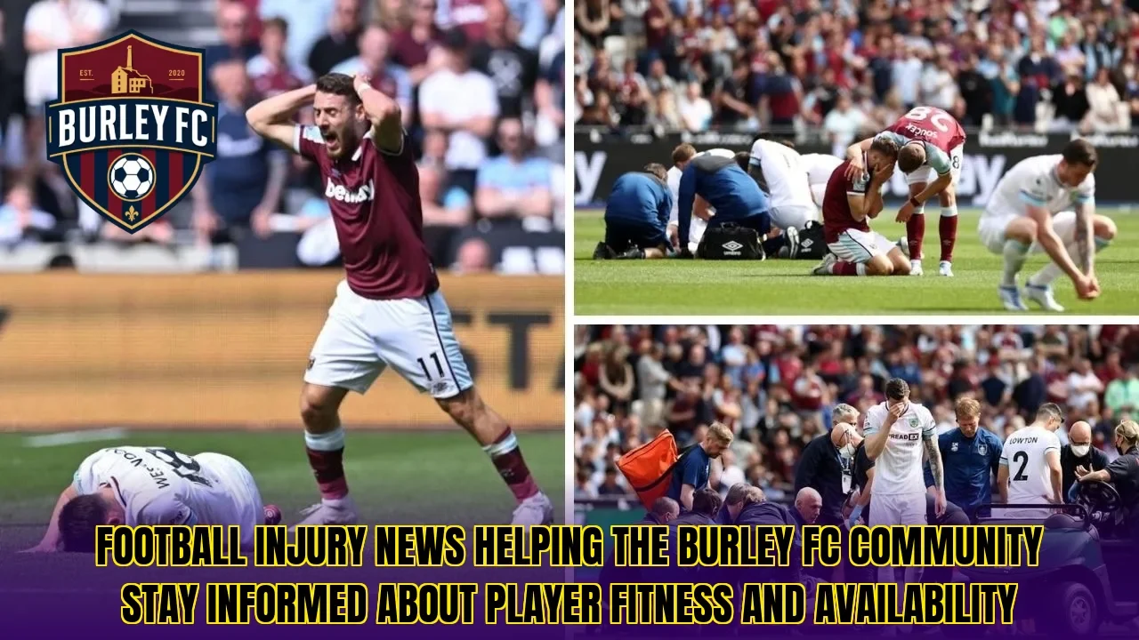 Football injury news helping the Burley FC community stay informed about player fitness and availability