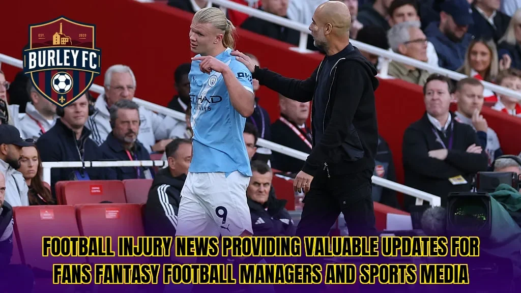 Football injury news providing valuable updates for fans fantasy football managers and sports media