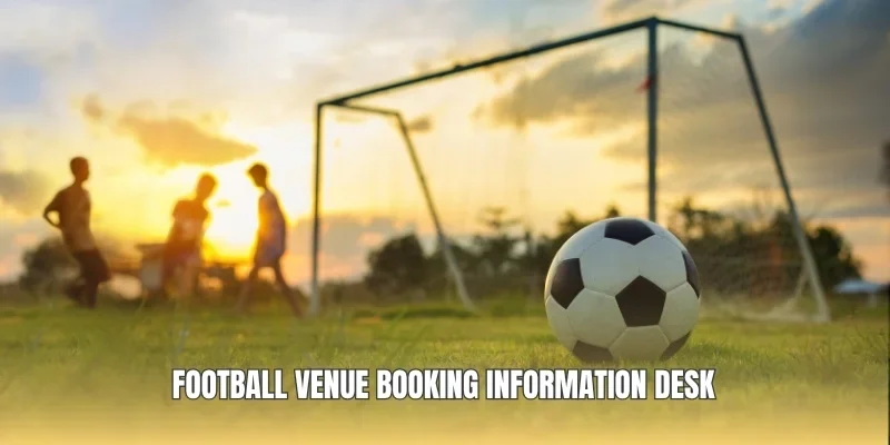Football venue booking information desk