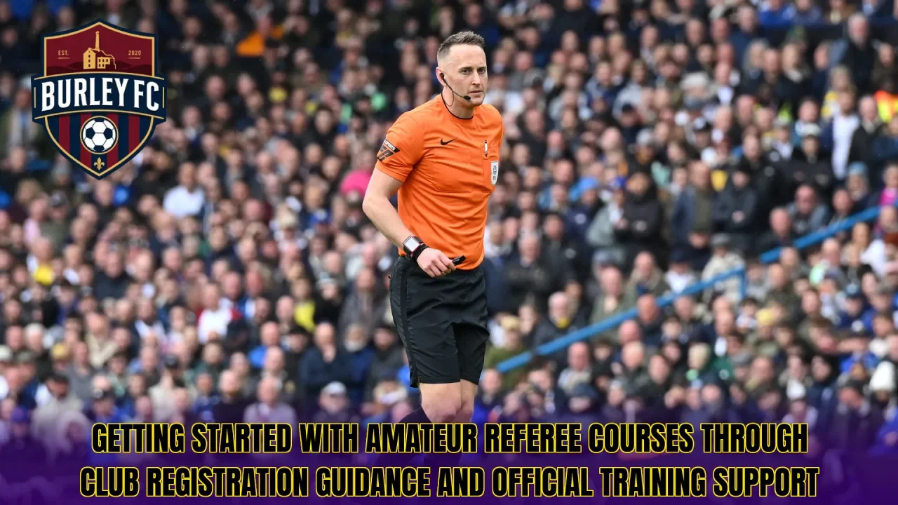 Getting started with amateur referee courses through club registration guidance and official training support