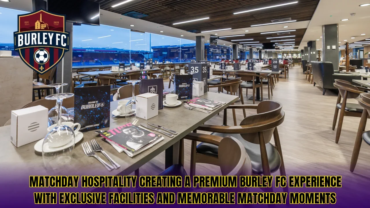Matchday hospitality creating a premium Burley FC experience with exclusive facilities and memorable matchday moments