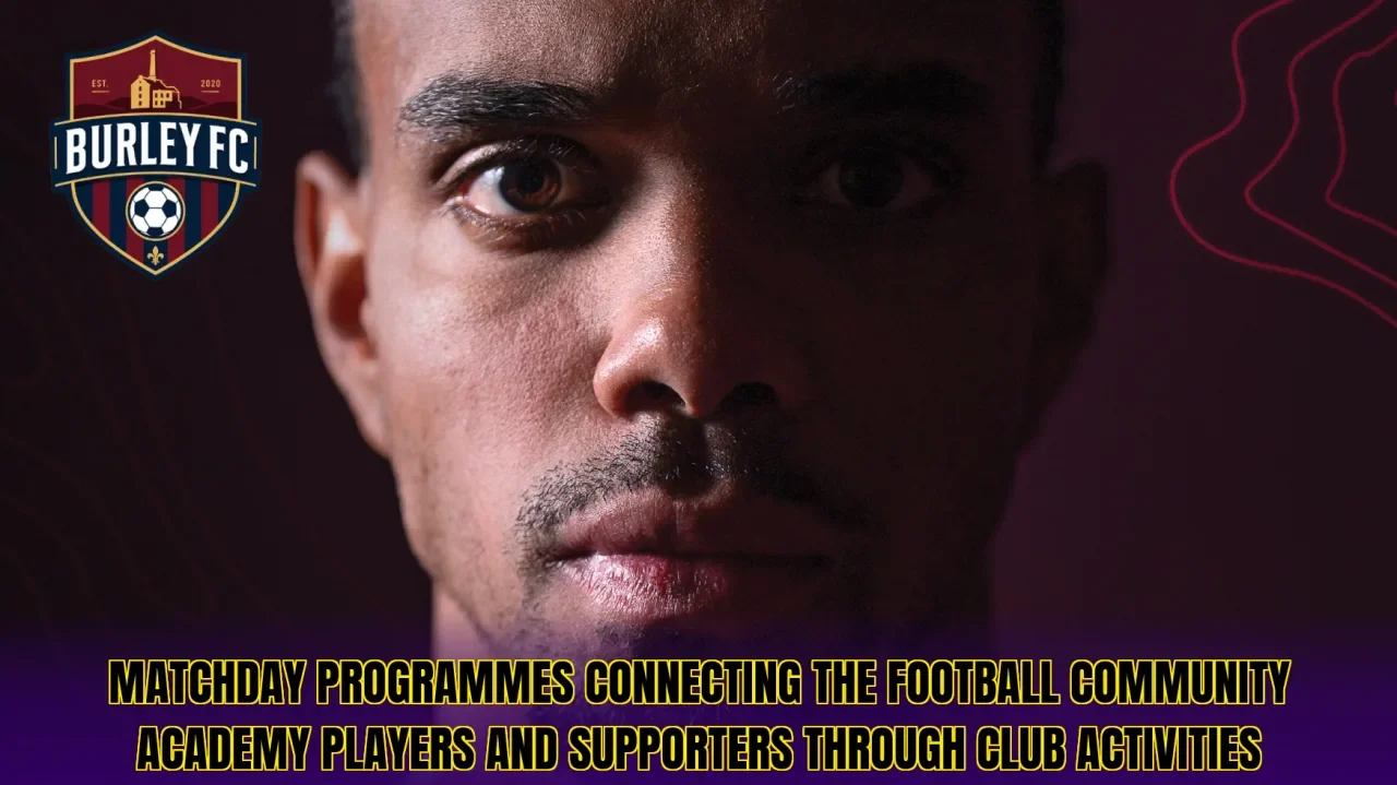 Matchday programmes connecting the football community academy players and supporters through club activities
