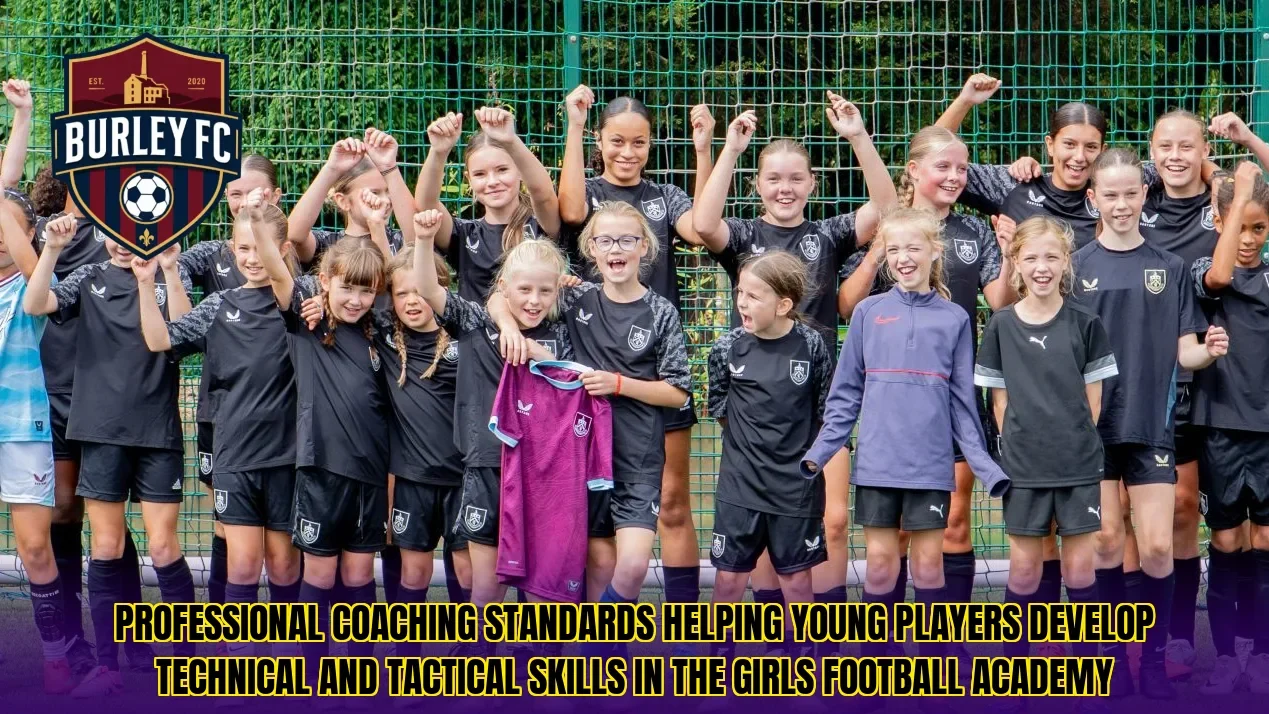 Professional coaching standards helping young players develop technical and tactical skills in the girls football academy