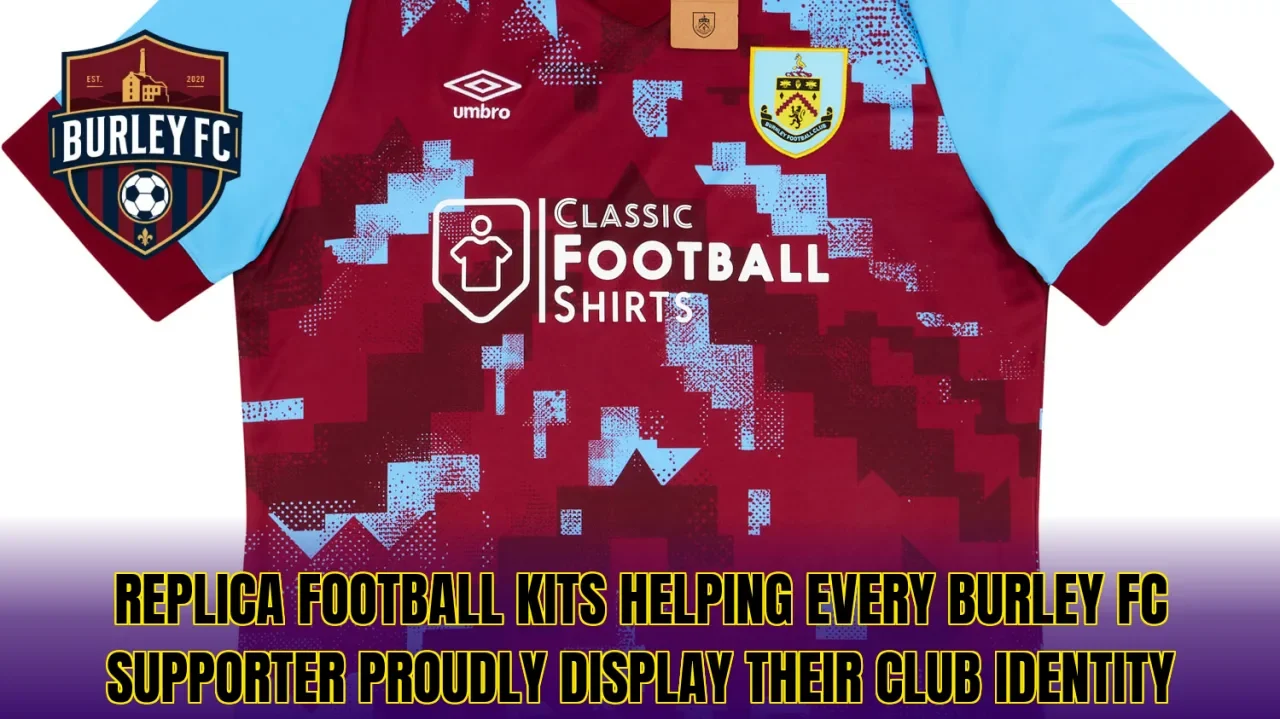 Replica football kits helping every Burley FC supporter proudly display their club identity