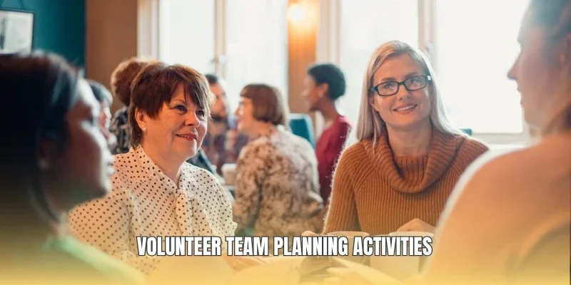 Volunteer team planning activities