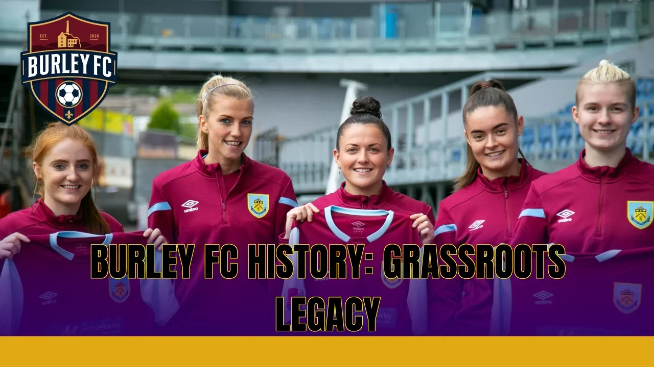 BURLEY FC HISTORY: GRASSROOTS LEGACY