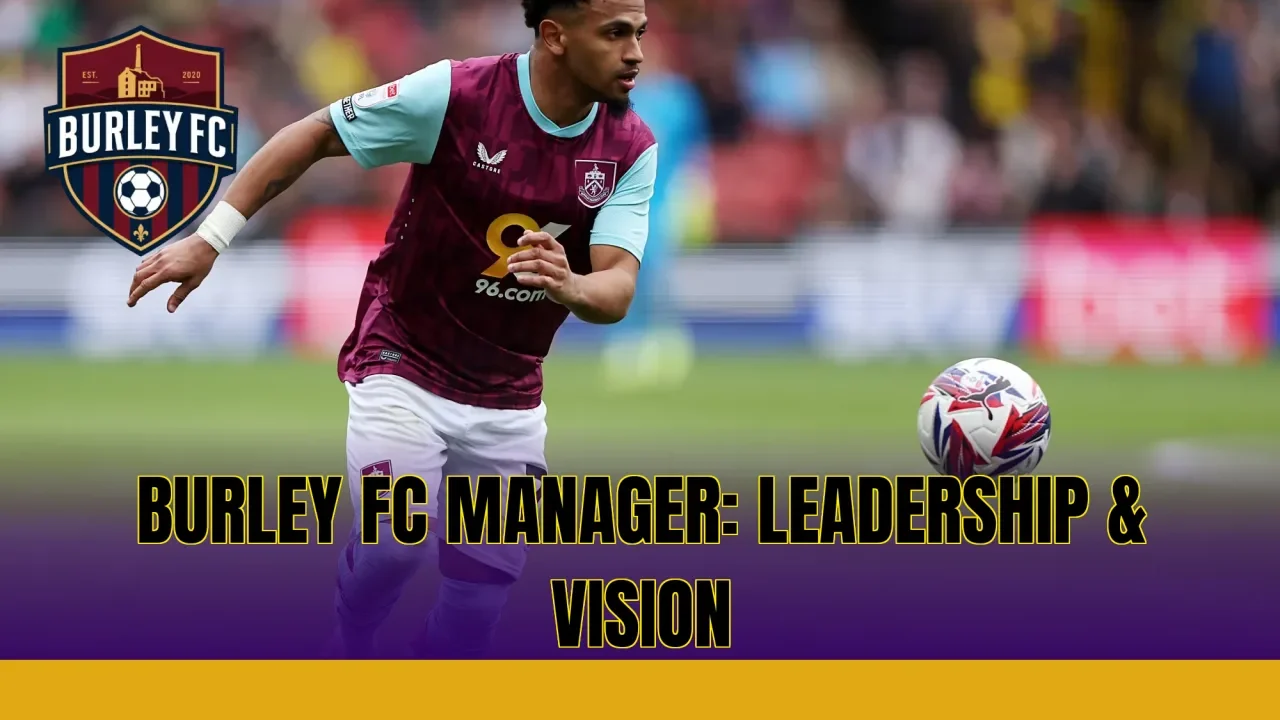 BURLEY FC MANAGER: LEADERSHIP & VISION